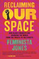 Reclaiming Our Space di Feminista Jones edito da Beacon Press