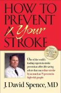 How to Prevent Your Stroke di J. David Spence edito da Vanderbilt University Press