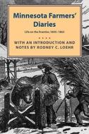 Minnesota Farmers' Diaries: Life on the Frontier, 1845-1863 di Rodney Loehr edito da BOREALIS BOOKS