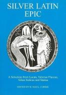 Silver Latin Epic di H. D. Currie edito da BLOOMSBURY 3PL