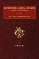 Long Term Almanac 2000-2050: For the Sun and Selected Stars With Concise Sight Reduction Tables, 2nd Edition (Hardcover) di Geoffrey Kolbe edito da STARPATH PUBN