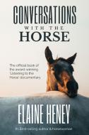 Conversations with the Horse di Elaine Heney edito da Grey Pony Films
