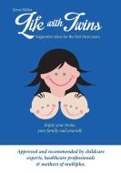 Life with Twins - Supportive Ideas for the First Three Years di Kerri Miller edito da Hot Tub Publishing Ltd.
