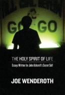 The Holy Spirit Of Life di Joe Wenderoth edito da Wave Books