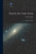 Days in the Sun: a Cricketer's Book di Neville Cardus edito da LIGHTNING SOURCE INC