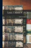 Sims Family, 1926 di Clifford Stanley Sims edito da LIGHTNING SOURCE INC