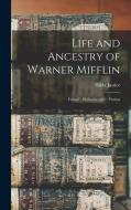 Life and Ancestry of Warner Mifflin: Friend--Philanthropist--Patriot di Hilda Justice edito da LEGARE STREET PR