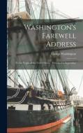 Washington's Farewell Address: To the People of the United States: Published in September di George Washington edito da LEGARE STREET PR