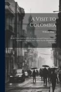 A Visit to Colombia: In the Years 1822 & 1823, by Laguayra and Caracas, Over the Cordillera to Bogota, and Thence by the Magdalena to Carta di William Duane edito da LEGARE STREET PR
