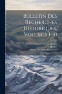 Bulletin Des Recherches Historiques, Volumes 1-10 di Québec edito da LEGARE STREET PR