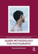 Queer Methodology For Photography di Asa Johannesson edito da Taylor & Francis Ltd