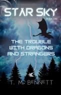 The Trouble with Dragons and Strangers di Timothy M. Bennett edito da LIGHTNING SOURCE INC