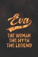 Eva the Woman the Myth the Legend: First Name Funny Sayings Personalized Customized Names Women Girl Mother's Day Gift N di Day Writing Journals edito da INDEPENDENTLY PUBLISHED