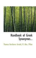 Handbook Of Greek Synonymes... di Thomas Kerchever Arnold, M Alex Pillon edito da Bibliolife
