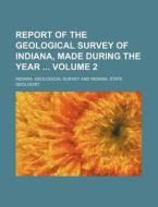 Report of the Geological Survey of Indiana, Made During the Year Volume 2 di Indiana Geological Survey edito da Rarebooksclub.com