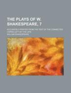 The Plays of W. Shakespeare, 7; Accurately Printed from the Text of the Connected Copies Left by the Late di William Shakespeare edito da Rarebooksclub.com