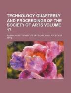 Technology Quarterly and Proceedings of the Society of Arts Volume 17 di Massachusetts Institute of Arts edito da Rarebooksclub.com