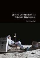 Science, Entertainment and Television Documentary di Vincent Campbell edito da Palgrave Macmillan