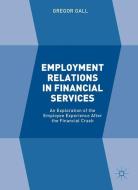 Employment Relations in Financial Services di Gregor Gall edito da Palgrave Macmillan