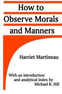 How to Observe Morals and Manners di Harriet Martineau edito da Routledge