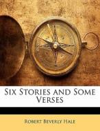 Six Stories And Some Verses di Robert Beverly Hale edito da Bibliolife, Llc