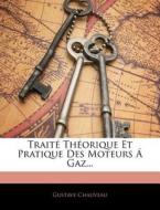 Trait Th Orique Et Pratique Des Moteurs di Gustave Chauveau edito da Nabu Press