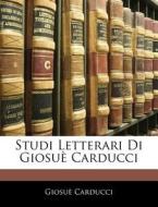 Studi Letterari Di Giosu Carducci di Giosu Carducci edito da Nabu Press