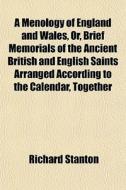 A Menology Of England And Wales, Or, Bri di Richard Stanton edito da General Books