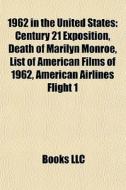 1962 In The United States: Century 21 Ex di Books Llc edito da Books LLC, Wiki Series