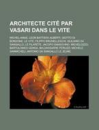 Architecte Cit Par Vasari Dans Le Vite: di Livres Groupe edito da Books LLC, Wiki Series
