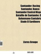 Santander: Racing Santander, Banco Santa di Livres Groupe edito da Books LLC, Wiki Series