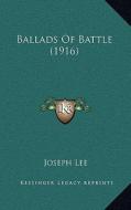 Ballads of Battle (1916) di Joseph Lee edito da Kessinger Publishing