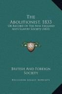 The Abolitionist, 1833: Or Record of the New England Anti-Slavery Society (1833) di British & Foreign Society, British &. Foreign Society edito da Kessinger Publishing