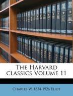 The Harvard Classics Volume 11 di Charles William Eliot edito da Nabu Press