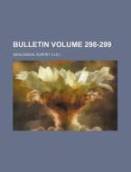 Bulletin Volume 298-299 di Geological Survey edito da Rarebooksclub.com