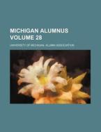 Michigan Alumnus Volume 28 di University Of Association edito da Rarebooksclub.com