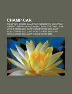 Champ Car: Champ Car-banor, Champ Car-ev di K. Lla Wikipedia edito da Books LLC, Wiki Series