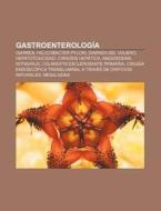 Gastroenterología di Source Wikipedia edito da Books LLC, Reference Series
