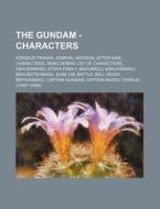 The Gundam - Characters: Adenaur Paraya, Admiral Watkein, After War Characters, Anno Domini List of Characters, Ashuramaru, Athha Family, Bagub di Source Wikia edito da Books LLC, Wiki Series
