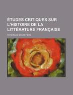 Etudes Critiques Sur L'histoire De La Litterature Francaise (2) di Ferdinand Brunetiere edito da General Books Llc