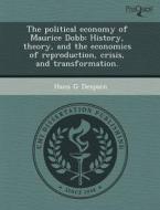 The Political Economy Of Maurice Dobb di Monicka Patterson-Tutschka, Hans G DeSpain edito da Proquest, Umi Dissertation Publishing
