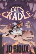 Cat's Cradle: The Mole King's Lair di Jo Rioux edito da FIRST SECOND