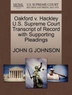 Oakford V. Hackley U.s. Supreme Court Transcript Of Record With Supporting Pleadings di John G Johnson edito da Gale Ecco, U.s. Supreme Court Records