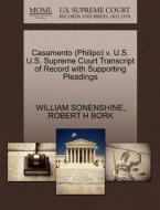 Casamento (philipo) V. U.s. U.s. Supreme Court Transcript Of Record With Supporting Pleadings di William Sonenshine, Robert H Bork edito da Gale Ecco, U.s. Supreme Court Records