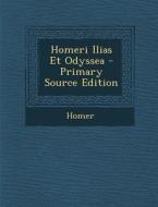 Homeri Ilias Et Odyssea di Homer edito da Nabu Press