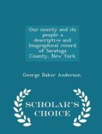 Our County And Its People di George Baker Anderson edito da Scholar's Choice