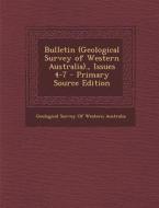 Bulletin (Geological Survey of Western Australia)., Issues 4-7 edito da Nabu Press