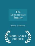 The Locomotive Engine - Scholar's Choice Edition di Zerah Colburn edito da Scholar's Choice