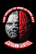 The Theory of Mind as Pure Act di Giovanni Gentile edito da Lulu.com