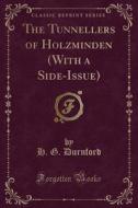 The Tunnellers Of Holzminden (with A Side-issue) (classic Reprint) di H G Durnford edito da Forgotten Books